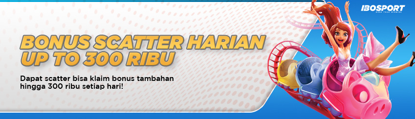 Bonus Scatter Setiap Hari 300.000 IBOSPORT